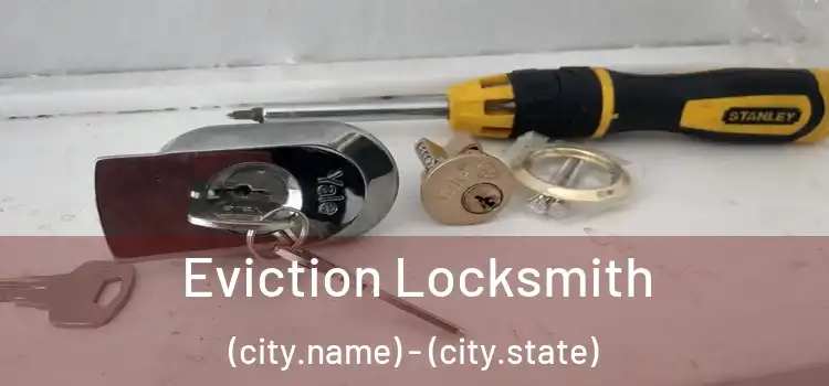  Eviction Locksmith (city.name) - (city.state)